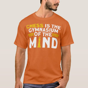 Schach ist das Gymnasium des Mind Schach Spielers T-Shirt