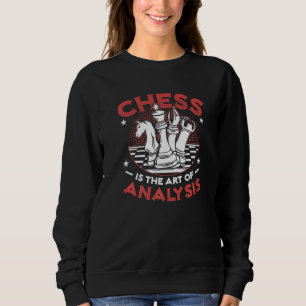 Schach ist die Kunst der Analyse Schach Club Schac Sweatshirt