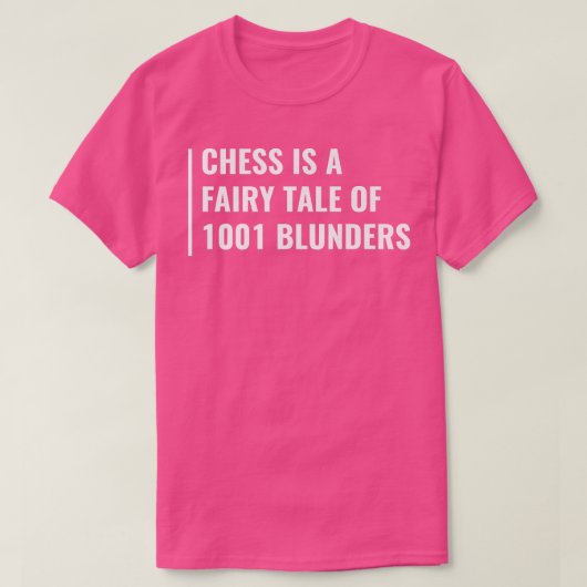 Schach ist eine Märchen von 1001 Blunders T-Shirt (Design vorne)