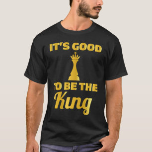 Schach ist gut, der König im Goldschach zu sein T-Shirt