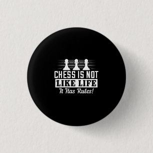 Schach ist nicht wie das Leben, es hat Regeln! Button