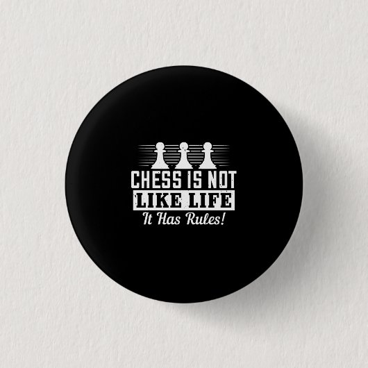 Schach ist nicht wie das Leben, es hat Regeln! Button (Vorderseite)