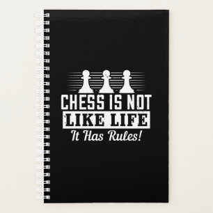 Schach ist nicht wie das Leben, es hat Regeln! Planer