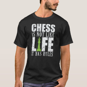 Schach ist nicht wie Leben, es hat Regeln T-Shirt