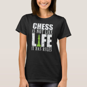 Schach ist nicht wie Leben, es hat Regeln T-Shirt