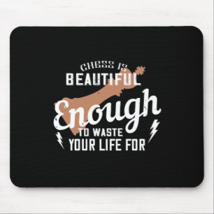 Schach ist schön genug, um dein Leben zu verschwen Mousepad