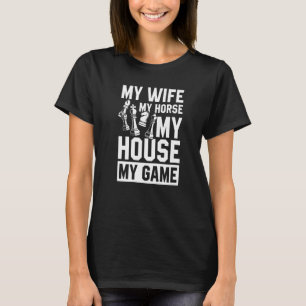 Schach mein Pferd Meine Ehefrau Mein Haus mein Spi T-Shirt