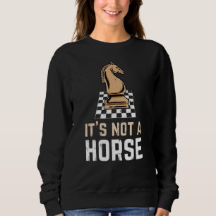 Schach Ritter ist kein Pferdeschachspieler Sweatshirt