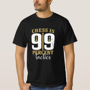 Schach - Schach ist 99 % Taktik T-Shirt