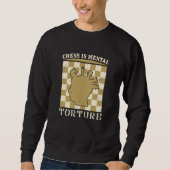 Schach - Schach ist geistige Folter Sweatshirt (Vorderseite)