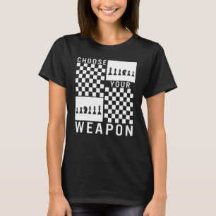 Schach Wählen Sie Ihre Waffen-Board-Spielerstrateg T-Shirt
