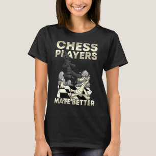 Schachspieler Mate Better Chess Game National Chec T-Shirt