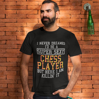 Schachspieler nie geträumt T-Shirt