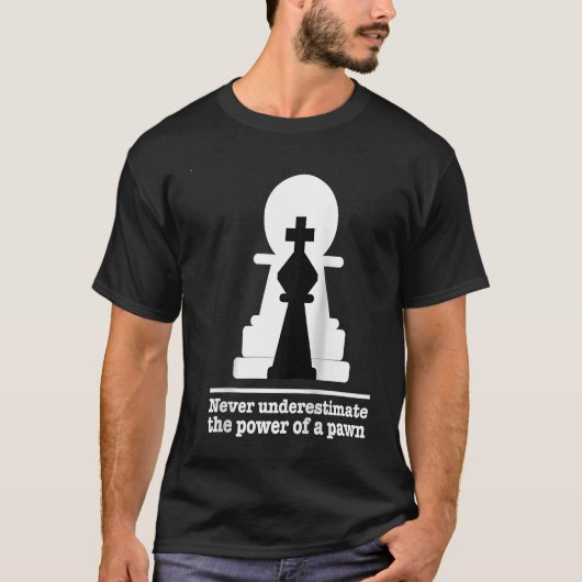 Schachspieler unterschätzen nie den Power von Pawn T-Shirt (Vorderseite)