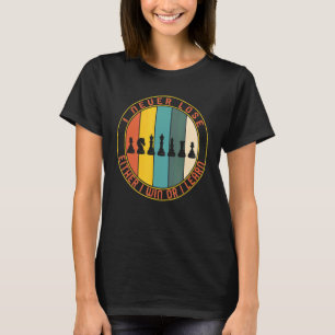 Schachspieler verlieren nie, weder gewinnen noch s T-Shirt