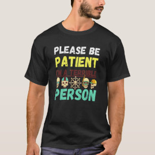 Schädel Bitte sei geduldig, ich bin eine schreckli T-Shirt