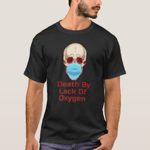 Schädel in Maske Mangel an Sauerstoff T-Shirt