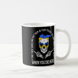 Schädel nimm diese Samen und stecke sie in deine T Kaffeetasse