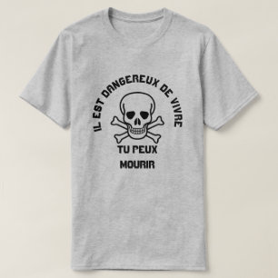 Schädel und Ilest dangereux de vivre tu peux mour T-Shirt