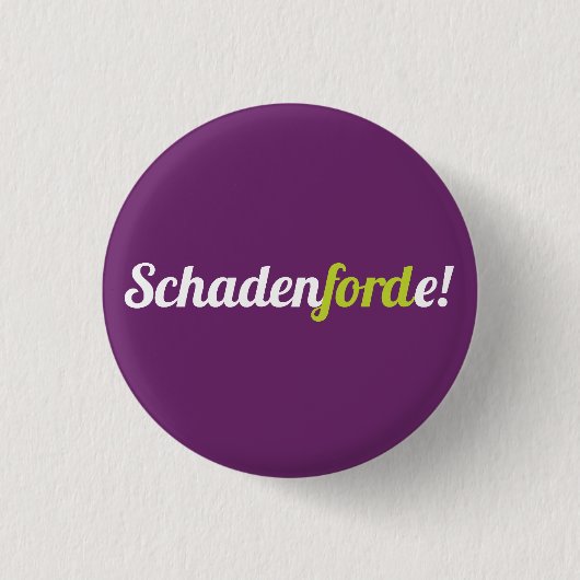 Schadenforde! Button (Vorderseite)