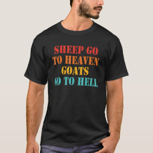 Schafe gehen in den Himmel Ziegen gehen zu Hell Re T-Shirt