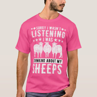 Schafe Sorry, dass ich hörte, dass ich darüber nac T-Shirt