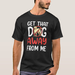 Schaff diese Hund von mir weg Haustier Katze Katze T-Shirt