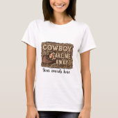 Schaffe deinen eigenen Cowboy und nimm mich weg T-Shirt (Vorderseite)