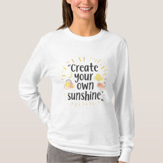 Schaffe Deinen Eigenen Sonnenschein – Motivierende T-Shirt