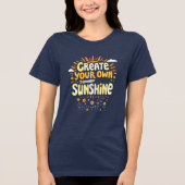 Schaffe Deinen Eigenen Sonnenschein Tri-Blend Shirt (Vorderseite)