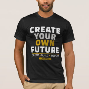 Schaffen Sie Ihre eigene Zukunft – Motivierende Vi T-Shirt
