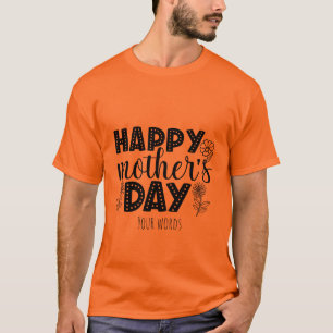 Schaffen Sie Ihren eigenen Muttertag T-Shirt