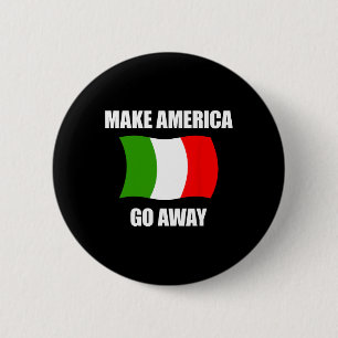 Schafft Amerika weg - Italien Italienische Flagge Button