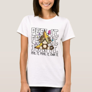 Schäle es, Fühle es, Besitze es – Lustiger Affe T-Shirt