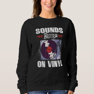 Schallplattensammeln klingt besser auf Vinyl Sweatshirt