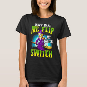 Schalte meine Hexenschalter nicht um Halloween T-Shirt