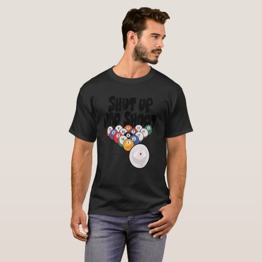 Schalten Sie Billards aus und schießen Sie Billard T-Shirt (Vorne ganz)