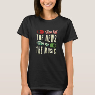 Schalten Sie die Nachrichten aus, um die Musik sar T-Shirt
