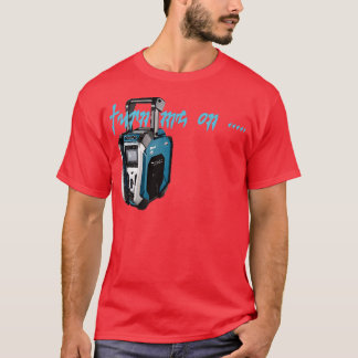 schalten Sie mich auf Makita Radio T-Shirt