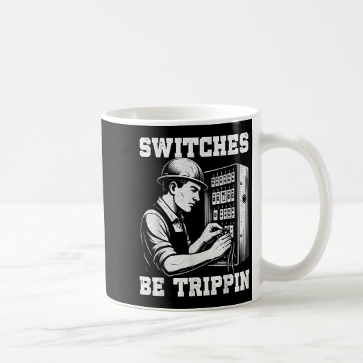Schalter sind Tripn Funny Electrician Electrical W Kaffeetasse (Rechts)