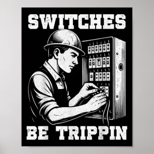 Schalter sind Tripn Funny Electrician Electrical W Poster