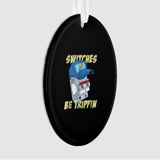 Schalter sind Trippin Elektro Männer Funny Ornament (Vorderseite)