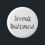 Schaltfläche "Fun Favorite Bridesmaid" Button<br><div class="desc">Modernes Typografie-Design liest "Favorite Bridesmaid" in ebony über einen weißen Hintergrund.  Karo für die Produktkoordination in unserem Shop! Hintergrundfarbe kann individuell angepasst werden. :)</div>