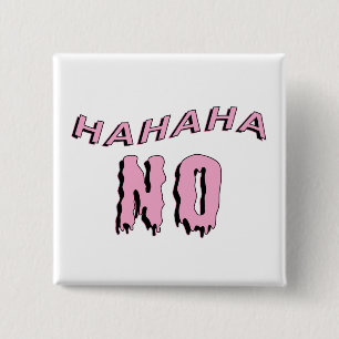 Schaltfläche "hahaha NO" Button