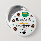 Schaltfläche "Ho voglia di connessione e caffè" Button (Vorne & Hinten)