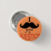 Schaltfläche "I Mustache You a Question" Button (Vorne & Hinten)