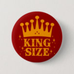 Schaltfläche "King Size Fun" Button<br><div class="desc">King Size Fun Design,  macht einen Spaß Statement und inspiriere Fantasie!</div>