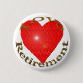 Schaltfläche Liebe für den Ruhestand Button (Vorderseite)