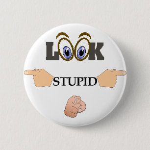 Schaltfläche "Look Stupid" Button