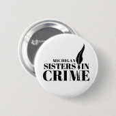Schaltfläche "Michigan Sistes in Crime" Button (Vorne & Hinten)